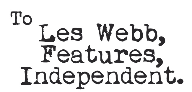 To Les Webb, Features, Independent