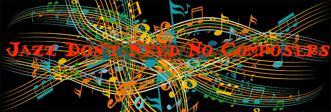 Jazz dont need no composers