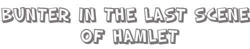 Bunter in the last Scene of Hamlet