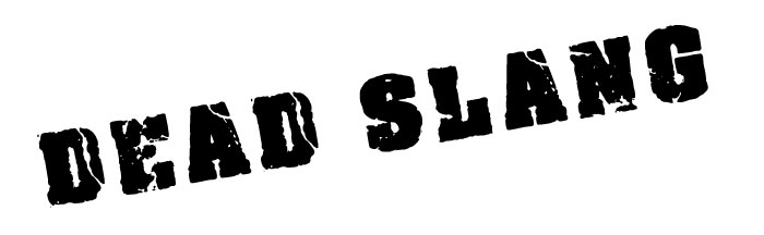 Dead Slang
