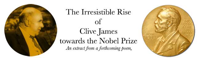 The Irresistible Rise of Clive James towards the Nobel Prize 