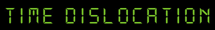 Time Dislocation