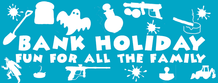 Bank Holiday Fun